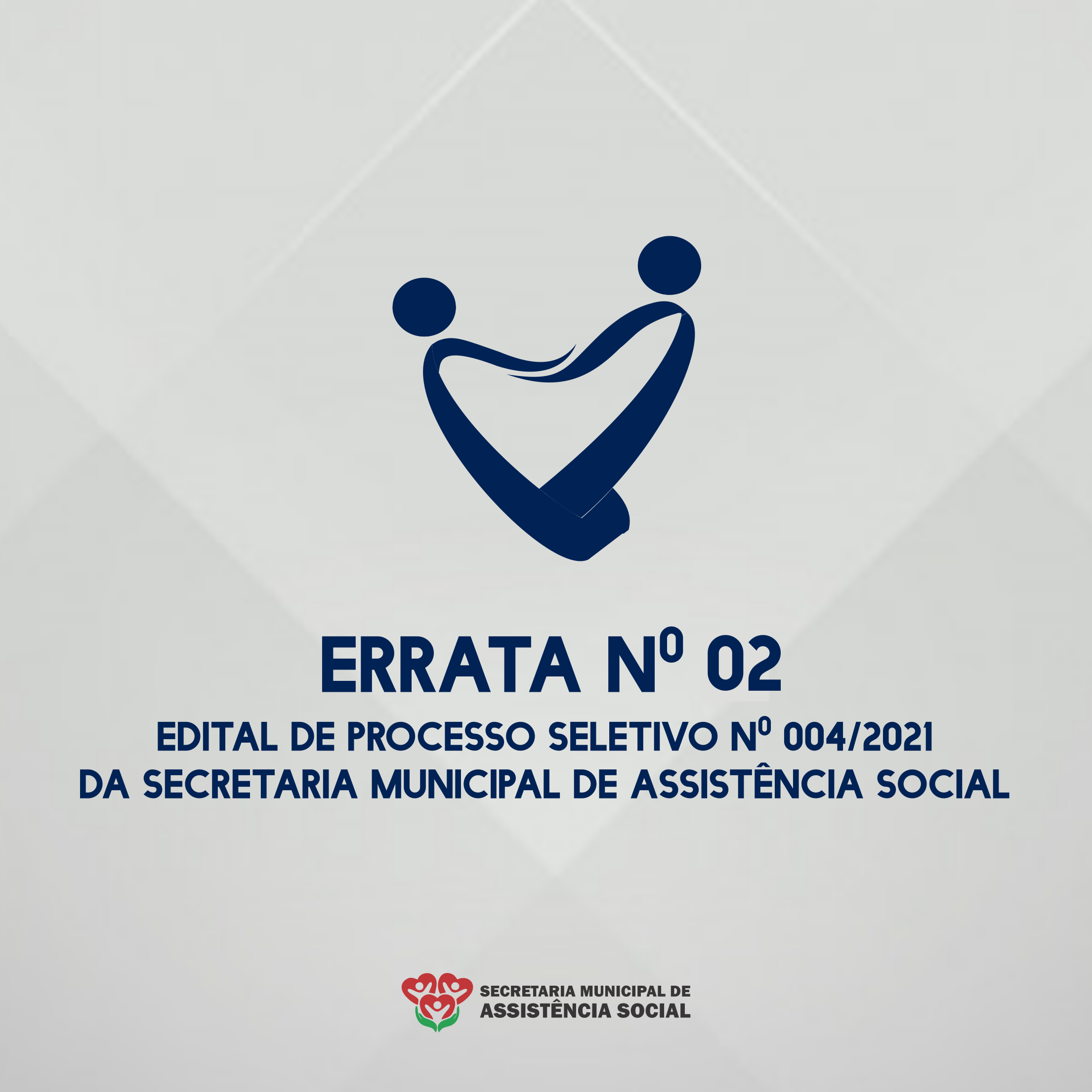 You are currently viewing ERRATA Nº 02, DO EDITAL DE PROCESSO SELETIVO SIMPLIFICADO Nº 004/2021 – SECRETARIA MUNICIPAL DE ASSISTÊNCIA SOCIAL