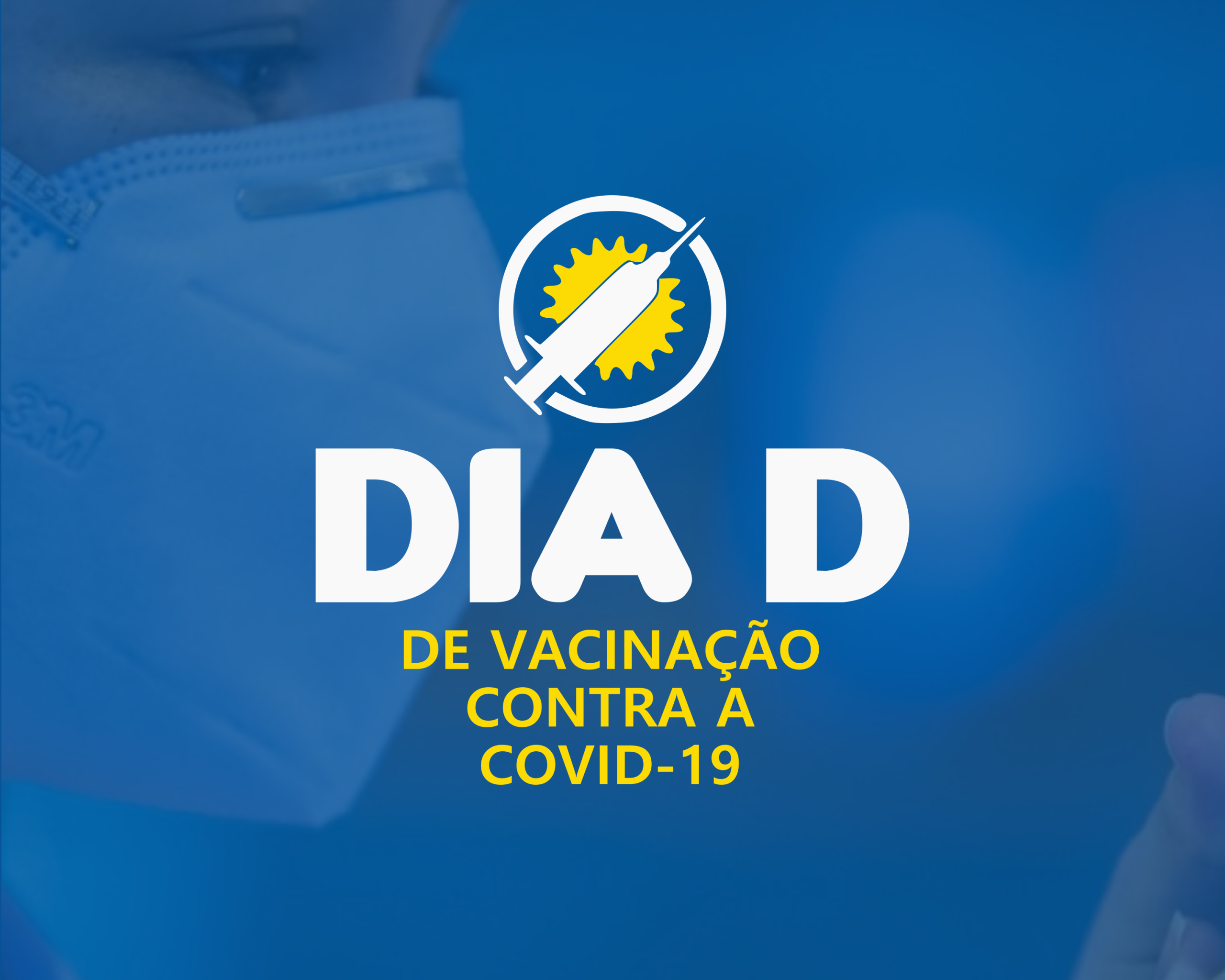 No momento você está vendo DIA D – Campanha de Vacinação contra a COVID-19