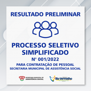 RESULTADO PRELIMINAR DO PROCESSO SELETIVO SIMPLIFICADO Nº 001/2022 – SEC. MUN. DE ASSISTÊNCIA SOCIAL