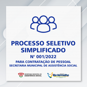 PROCESSO SELETIVO SIMPLIFICADO Nº 001/2022 – SECRETARIA MUNICIPAL DE ASSISTÊNCIA SOCIAL