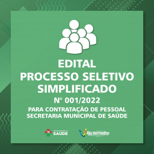 EDITAL DO PROCESSO SELETIVO SIMPLIFICADO Nº 001/2022 – SECRETARIA MUNICIPAL DE SAÚDE