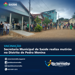VACINAÇÃO: Prefeitura realiza mutirão do distrito de Pedra Menina