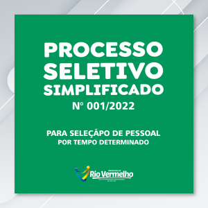 PROCESSO SELETIVO SIMPLIFICADO EDITAL Nº 001/2022 – PREFEITURA MUNICIPAL DE RIO VERMELHO