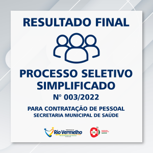 RESULTADO FINAL DO PROCESSO SELETIVO SIMPLIFICADO EDITAL Nº 003/2022 / SECRETARIA DE SAÚDE