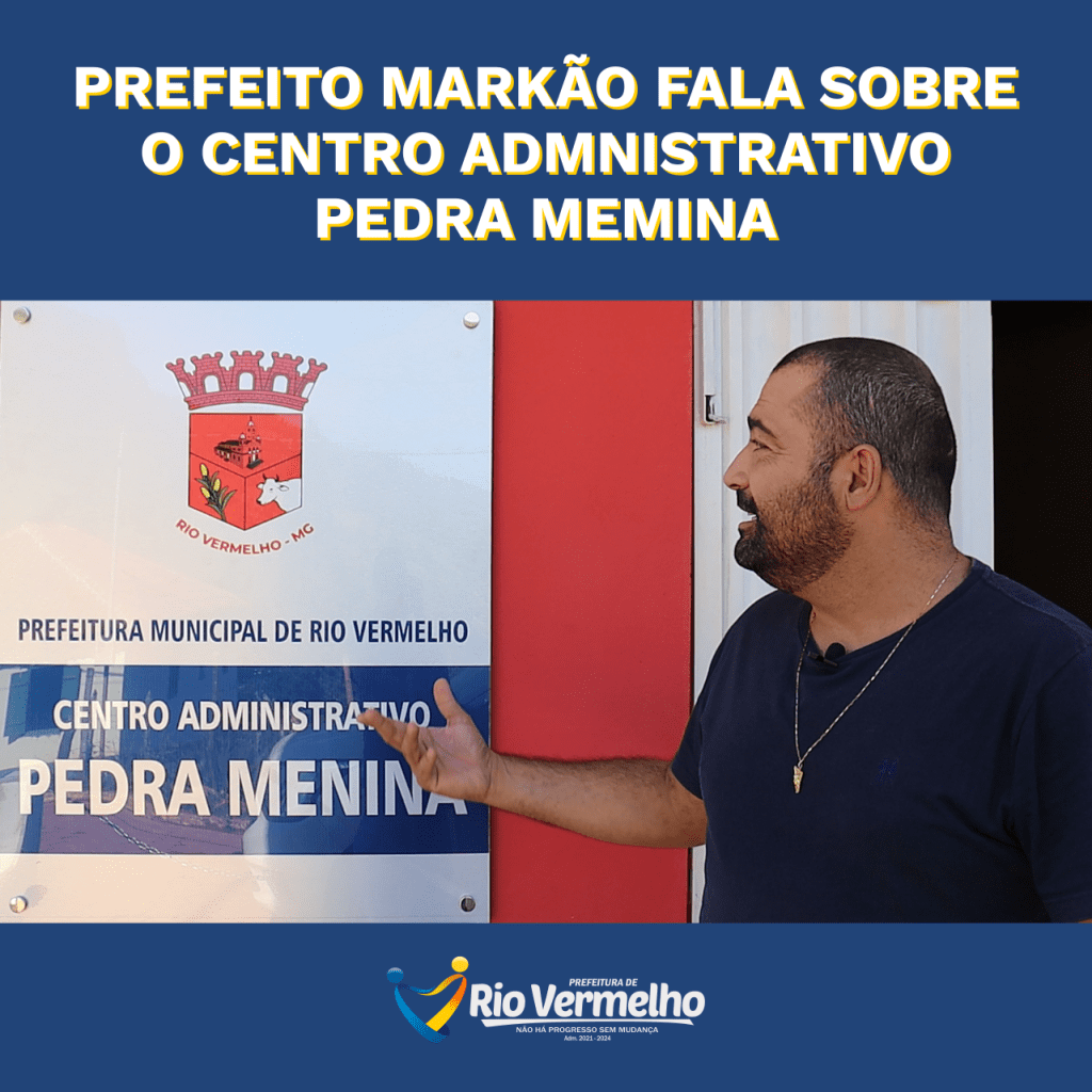 CENTRO ADMINISTRATIVO PEDRA MENINA – Prefeito Markão fala sobre a relização de mais um projeto no município