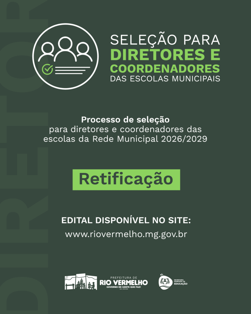 RETIFICAÇÃO – PROCESSO PÚBLICO DE ESCOLHA DE DIRETOR(A) OU COORDENADOR(A) DAS UNIDADES ESCOLARES DO MUNICÍPIO DE RIO VERMELHO/MG